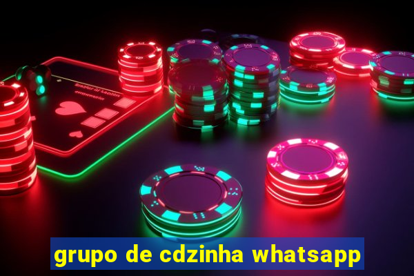 grupo de cdzinha whatsapp